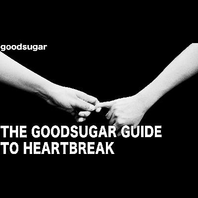 The goodsugar Guide To Heartbreak | goodsugar 225
