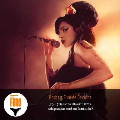 Furo de Calcinha #9 - Back to Black: Uma adaptação real ou fantasia?