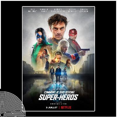 13. COMMENT JE SUIS DEVENU SUPER-HEROS : 10 ANS D'ATTENTE / Des supers héros "made in France"