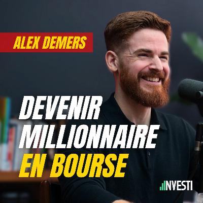 Mon premier 100 000$ en bourse, avec Alex Demers | Investi (Ep. 29)