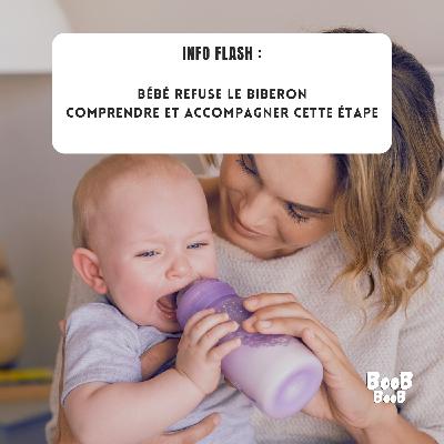 Info Flash : Bébé refuse le biberon : comprendre et accompagner cette étape Info Flash : Bébé refuse le biberon : comprendre et accompagner cette étape