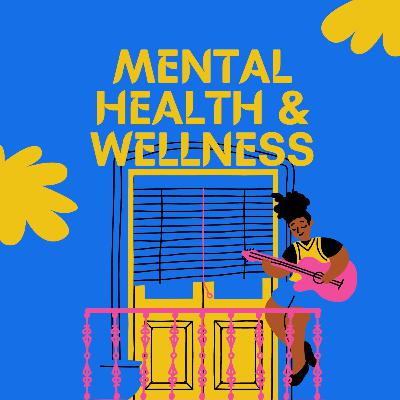 Mental Health and Wellness