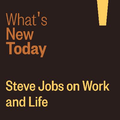 Steve Jobs on Work and Life Steve Jobs on Work and Life