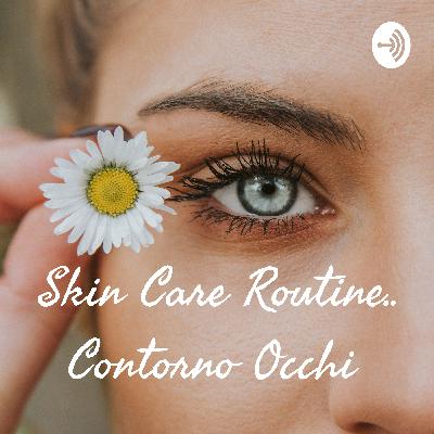 Skin care routine.. Contorno Occhi