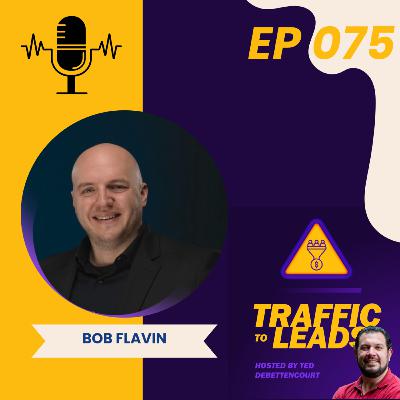 Bob Flavin: When Attribution Clicks and Intake Connects, Everything Changes