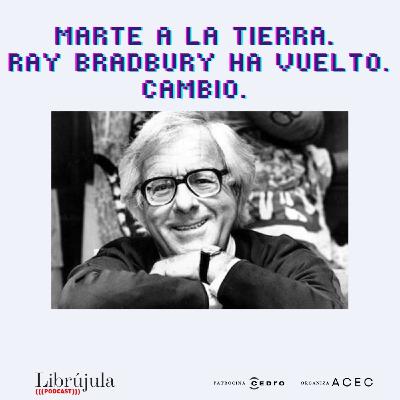 Marte a la Tierra. Ray Bradbury ha vuelto. Cambio.