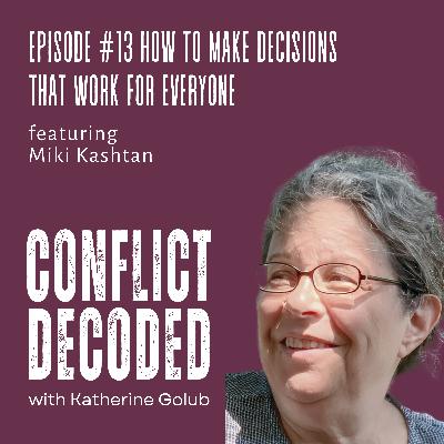 How to Make Decisions that Work for Everyone with Miki Kashtan