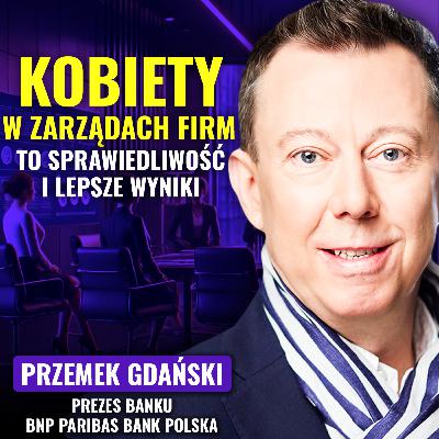 Przemek Gdański: Strategia banku BNP Paribas, AI i równość płci w biznesie | Strategiczny Ruch #5