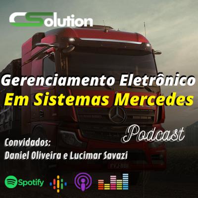 PODCAST sobre Gerenciamento Eletrônico em Sistemas Mercedes - com Daniel Oliveira e Lucimar Savazi #17