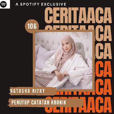 Eps 106. Penutup Catatan Kronik
