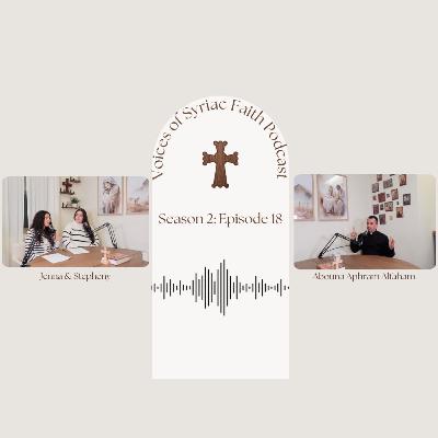 S. 2 Ep. 18 | Workers in the Vineyard w/ Abouna Aphram Alfaham