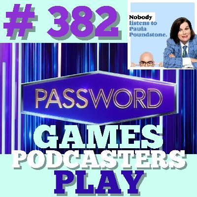 Ep. 382: Games Podcasters Play Ep. 382: Games Podcasters Play