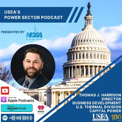 USEA Power Sector Podcast Episode 161: Capital Power Director of Business Development with the US Thermal Division Thomas J. Harrison