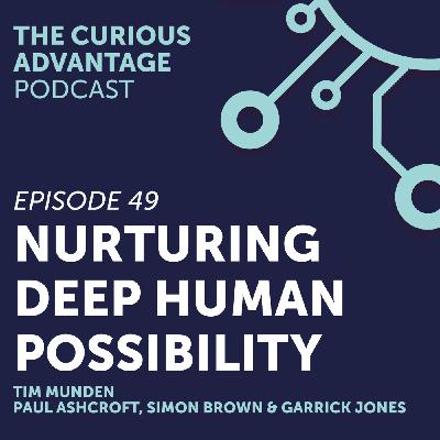 S4 Ep9: #49 Nurturing Deep Human Possibility with Tim Munden (Former Chief Learning Officer, Unilever & Director, Kairon)