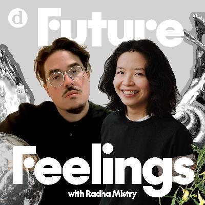05_Future Feelings with Radha Mistry + Macy Siu & Robert Bolton