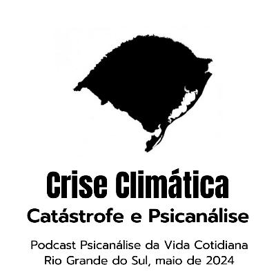 Psicanálise, catástrofe e crise climática Psicanálise, catástrofe e crise climática