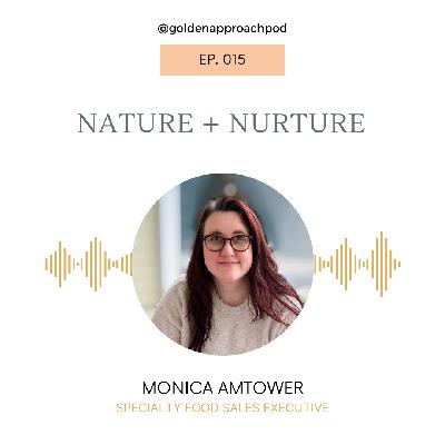 Nature + Nurture with Monica Amtower