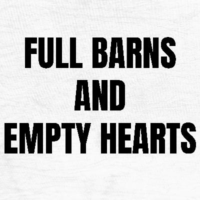 Full Barns and Empty Hearts Full Barns and Empty Hearts