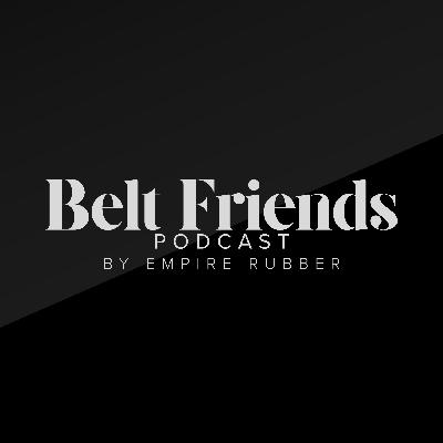 Belt Friends Episode 11 – Drew Felix