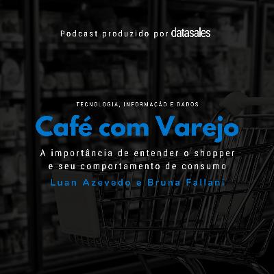 A importância de entender o shopper e seu comportamento de consumo - Bate papo com Bruna Fallani