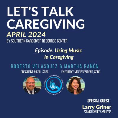 Episode 61: Using Music in Caregiving Episode 61: Using Music in Caregiving