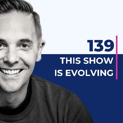139. How I deliver value to you is changing (starting today)
