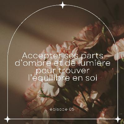 SPIRITUALITÉ + DÉV.PERSO | Accepter ses parts d’ombre et de lumière pour trouver l’équilibre en soi SPIRITUALITÉ + DÉV.PERSO | Accepter ses parts d’ombre et de lumière pour trouver l’équilibre en soi