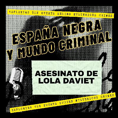 EP. 2x04 ASESINATO DE LOLA DAVIET: EL CRIMEN QUE CONMOCIONÓ FRANCIA