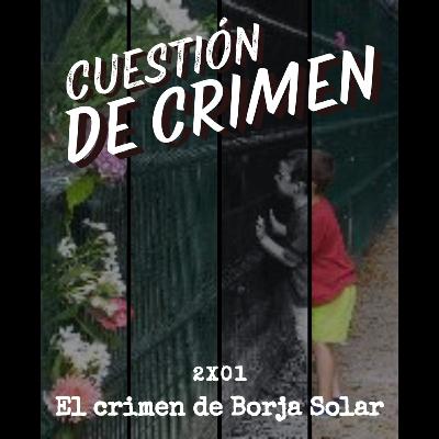 2x01 | El crimen del niño Borja Solar