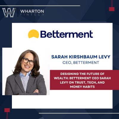 Designing the Future of Wealth with Betterment CEO Sarah Levy