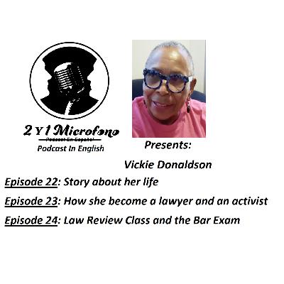 Episode 23-Ft. Vickie Donaldson: How She Become A Lawyer & An Activist
