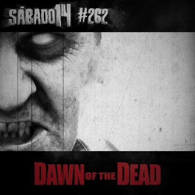 Sábado 14 #262 - Madrugada dos Mortos (Dawn Of The Dead - 2004)