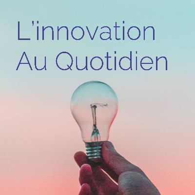 En quoi ça consiste l'Innovation au quotidien ?