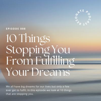 10 Things Stopping You From Fulfilling Your Dreams 10 Things Stopping You From Fulfilling Your Dreams
