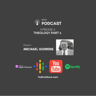 Theology Part 1 with Michael Gowens Theology Part 1 with Michael Gowens