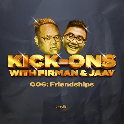 Episode 006: Friendships