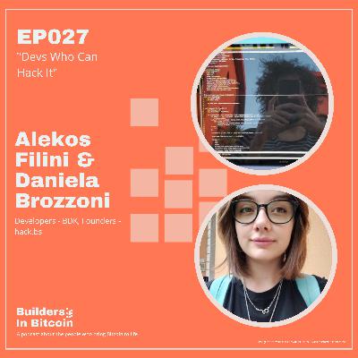 EP27: Devs Who Can Hack It w/ Alekos Filini & Daniela Brozzoni, Developers - BDK, Founders - hack.bs