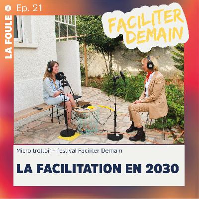 Episode #21 | La facilitation en 2030