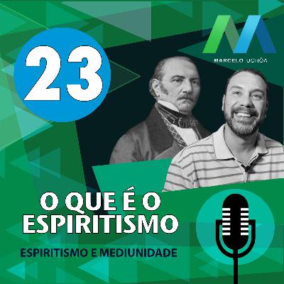 #23 - ESPIRITISMO E MEDIUNIDADE - O QUE É O ESPIRITISMO - Episodio 23