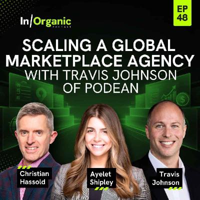 E48: Scaling a Global Marketplace Agency ft. Travis Johnson, co-founder, Podean