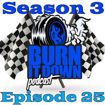 Burn It Down Nascar Podcast - S03E25 - Post 2 Week Break NASCAR NEWS!
