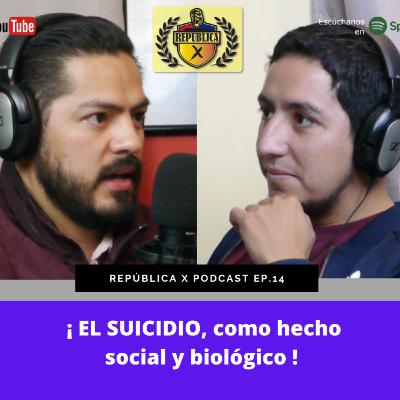 EP. 14 EL SUICIDIO COMO HECHO SOCIAL Y BIOLÓGICO FT DANI RAMOS
