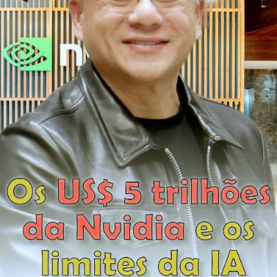 Os US$ 5 trilhões da Nvidia e os limites da IA
