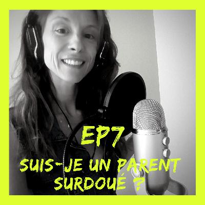 (EP7) SUIS-JE UN PARENT SURDOUE ?