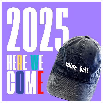 2025 Here We Come!