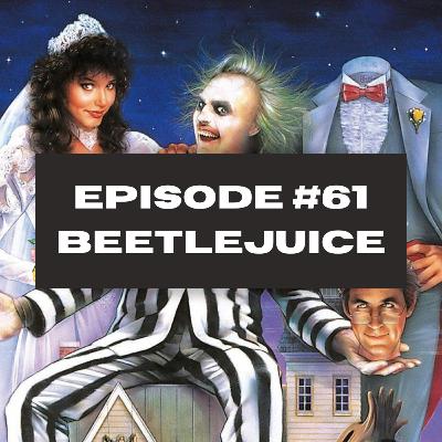 Episode 61 - Beetlejuice (1988)