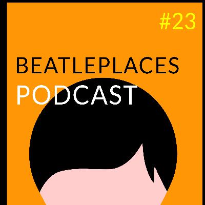 The Beatleplaces Podcast With Mark & Col- Episode #23-"Two lagers and lime and two lagers and lime"