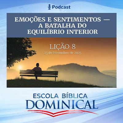 EBD | 08ª LIÇÃO: EMOÇÕES E SENTIMENTOS - A BATALHA DO EQUILÍBRIO INTERIOR EBD | 08ª LIÇÃO: EMOÇÕES E SENTIMENTOS - A BATALHA DO EQUILÍBRIO INTERIOR