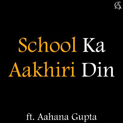 #12 | School Ka Aakhiri Din | Heart Touching Poem on School Farewell by Aahana Gupta