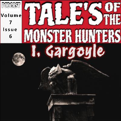 Volume 7. Issue 6. I, gargoyle.
